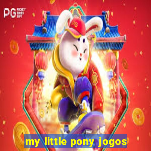 my little pony jogos